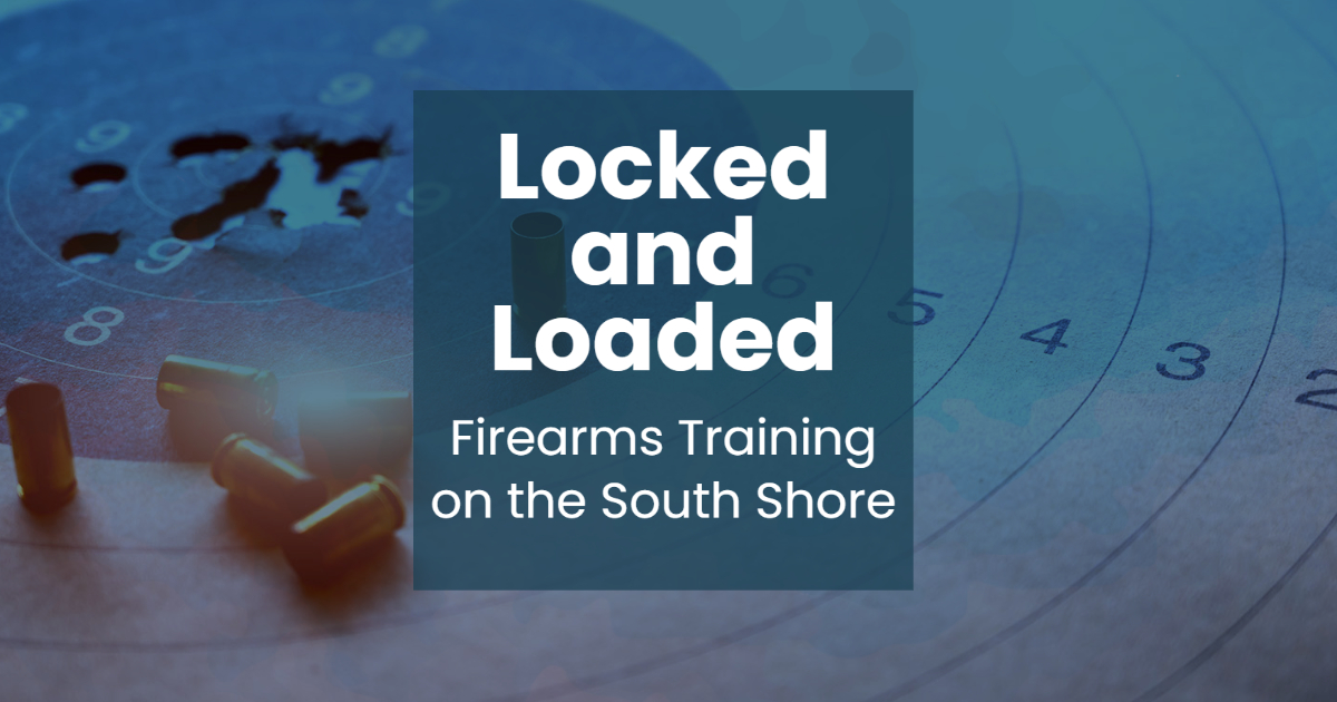 Locked and Loaded-Firearms Training on the South Shore