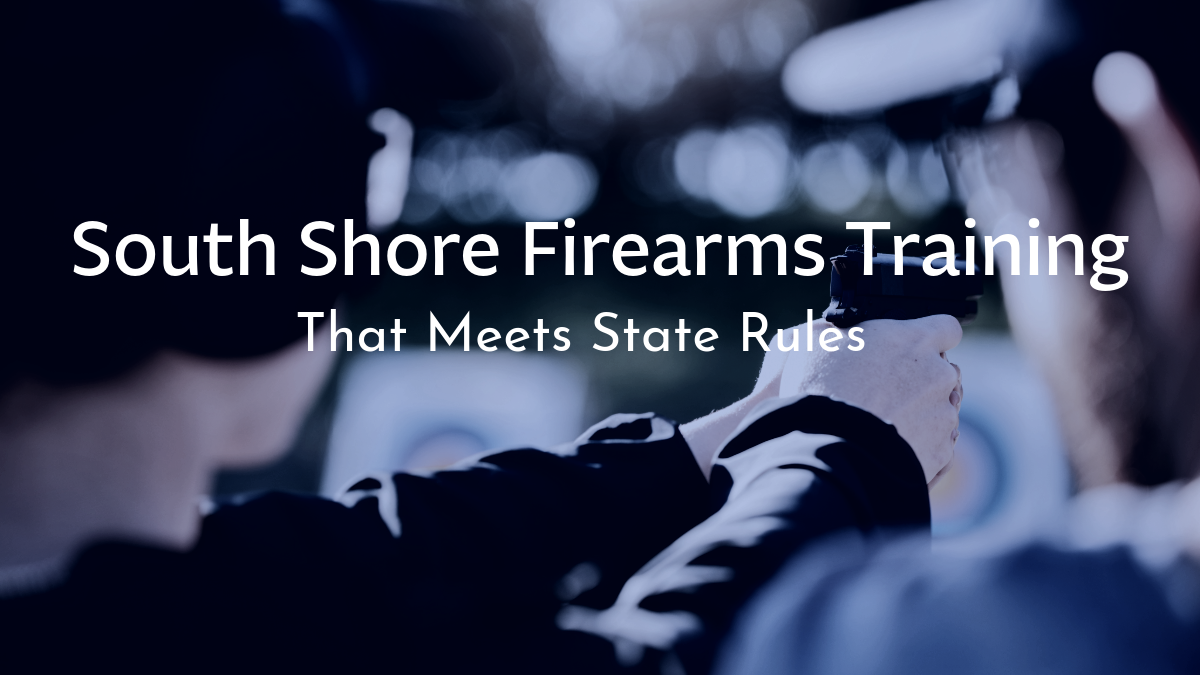 South Shore Firearms Training That Meets State Rules